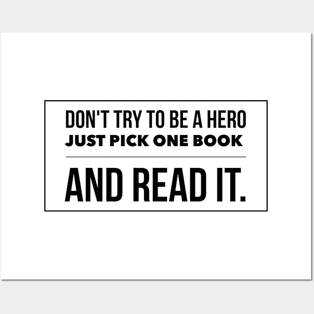 Don't try to be a hero pick one book and read it Wall Art by wamtees